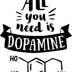 All You Need Is Dopamine